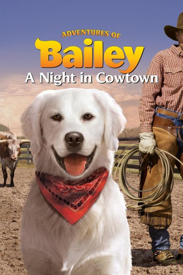 Poster image for ADVENTURES OF BAILEY: A NIGHT IN COWTOWN