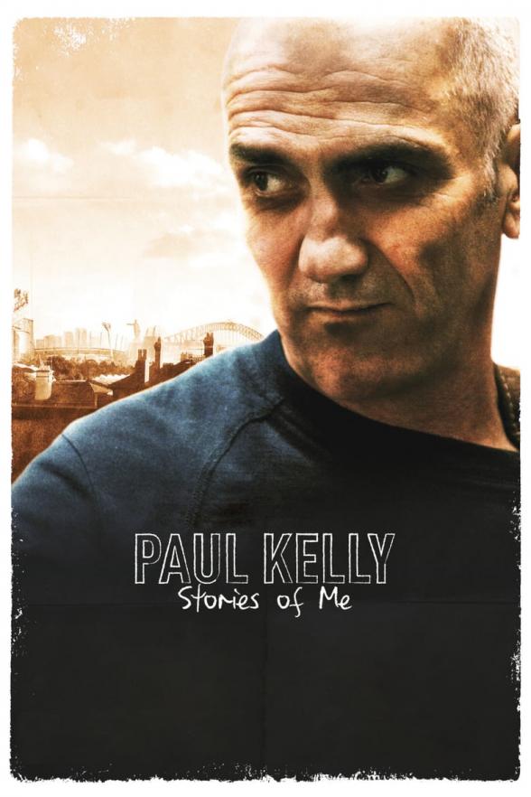 Poster image for PAUL KELLY: STORIES OF ME