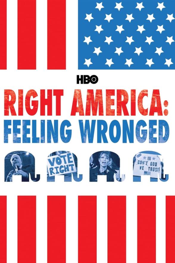 Poster image for Right America: Feeling Wronged – Some Voices from the Campaign Trial