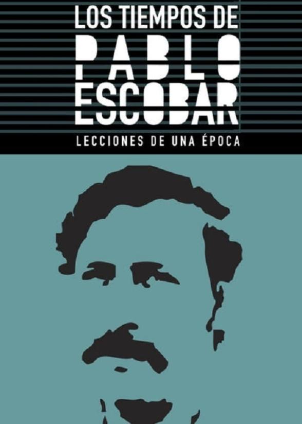 Poster image for THE TIMES OF PABLO ESCOBAR: LESSONS OF AN ERA