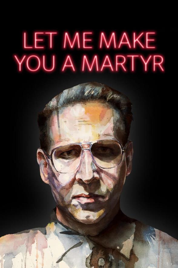Poster image for LET ME MAKE YOU A MARTYR