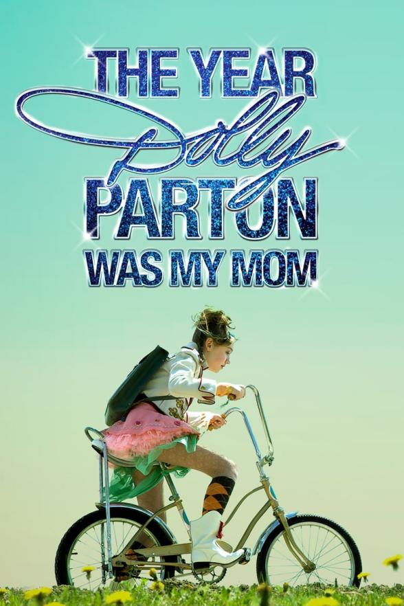 Poster image for THE YEAR DOLLY PARTON WAS MY MOM