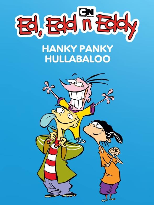 Poster image for Ed, Edd n' Eddy in Hanky-Panky Hullabaloo