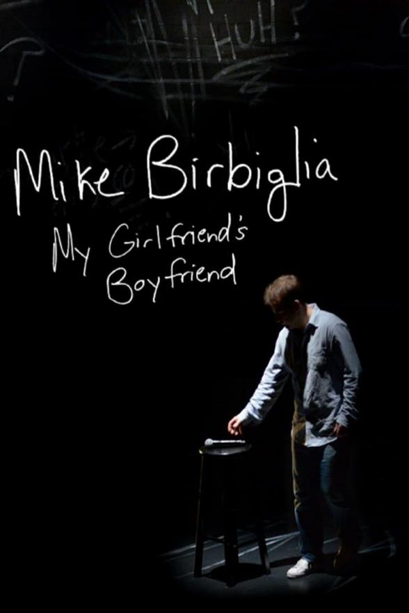 Poster image for MIKE BIRBIGLIA: MY GIRLFRIEND'S BOYFRIEND