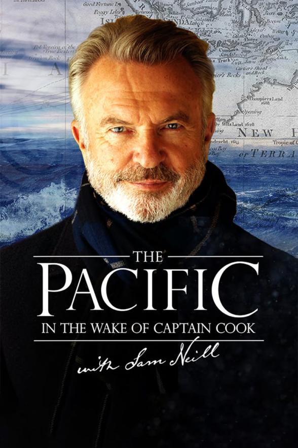 Poster image for THE PACIFIC IN THE WAKE OF CAPTAIN COOK WITH SAM NEILL