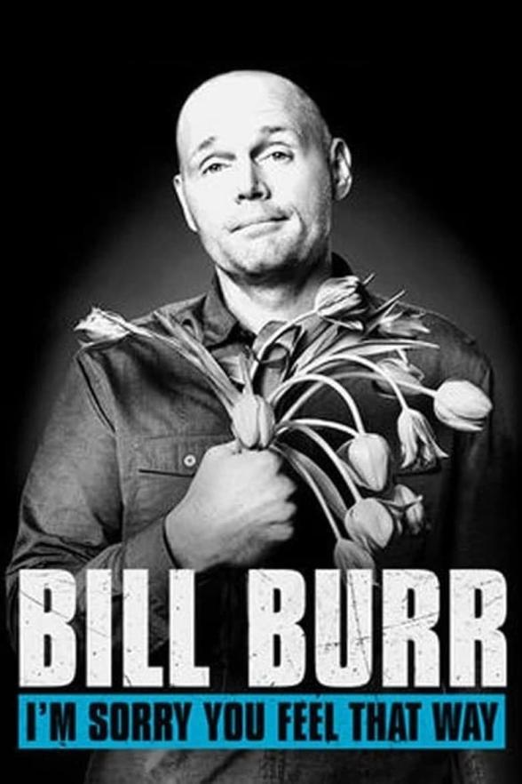 Poster image for BILL BURR "I'M SORRY YOU FEEL THAT WAY"