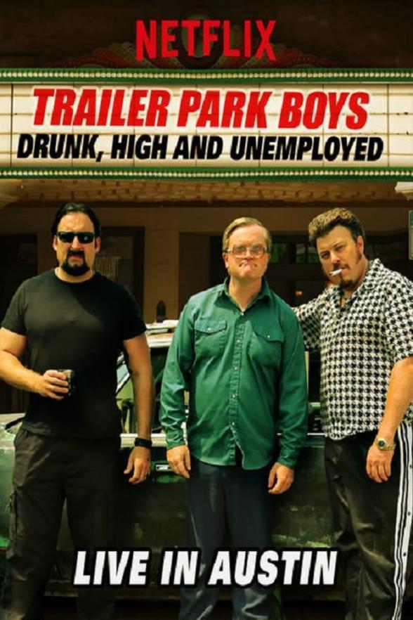 Poster image for TRAILER PARK BOYS: DRUNK, HIGH AND UNEMPLOYED: LIVE IN AUSTIN