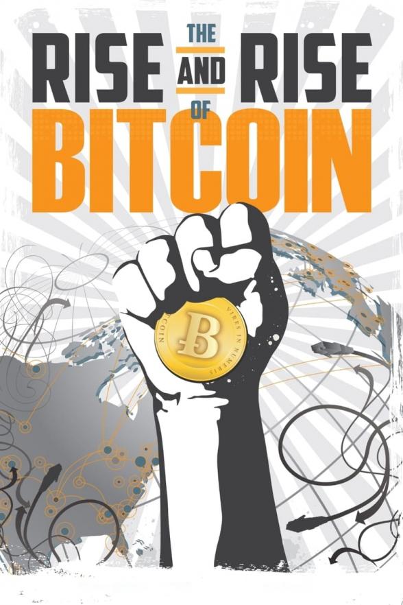 Poster image for THE RISE AND RISE OF BITCOIN