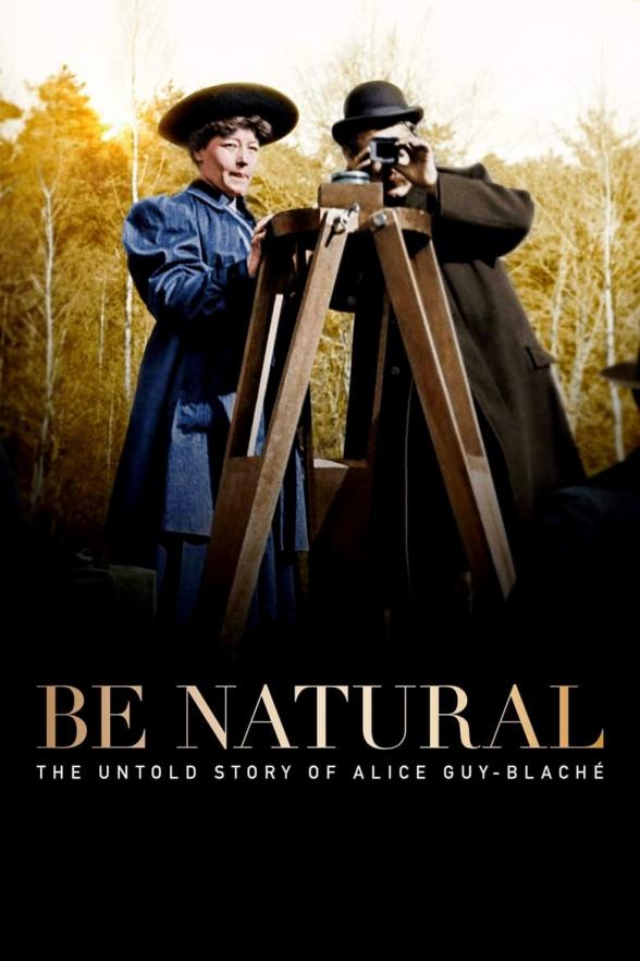 Poster image for BE NATURAL: THE UNTOLD STORY OF ALICE GUY-BLACHE