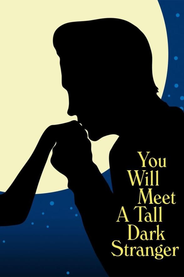 Poster image for YOU WILL MEET A TALL DARK STRANGER