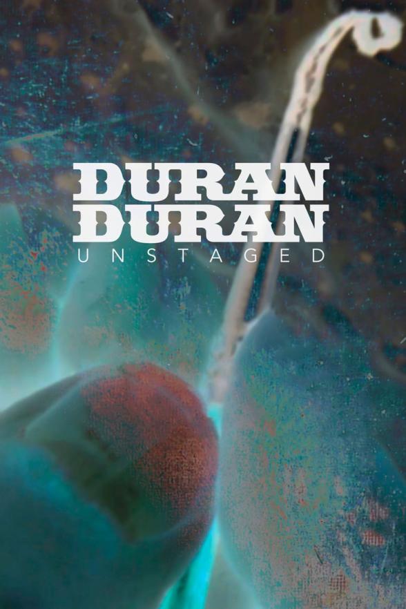 Poster image for DURAN DURAN: UNSTAGED