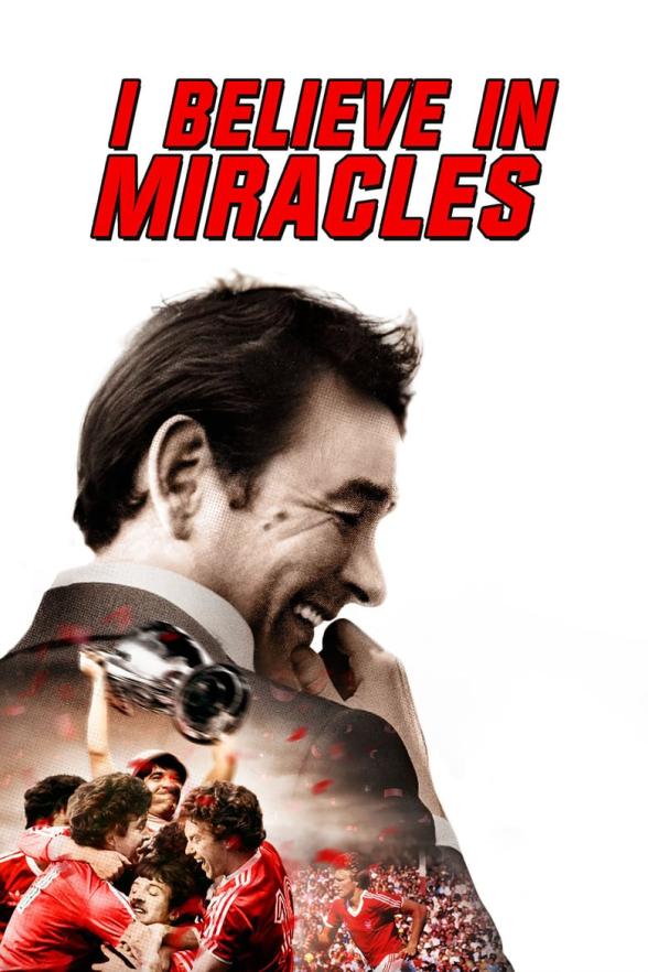 Poster image for I BELIEVE IN MIRACLES: THE REMARKABLE STORY OF BRIAN CLOUGH'S EUROPEAN CUP WINNING TEAM
