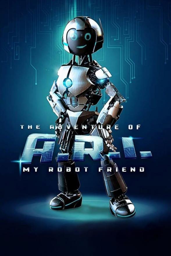 Poster image for THE ADVENTURE OF A.R.I. MY ROBOT FRIEND