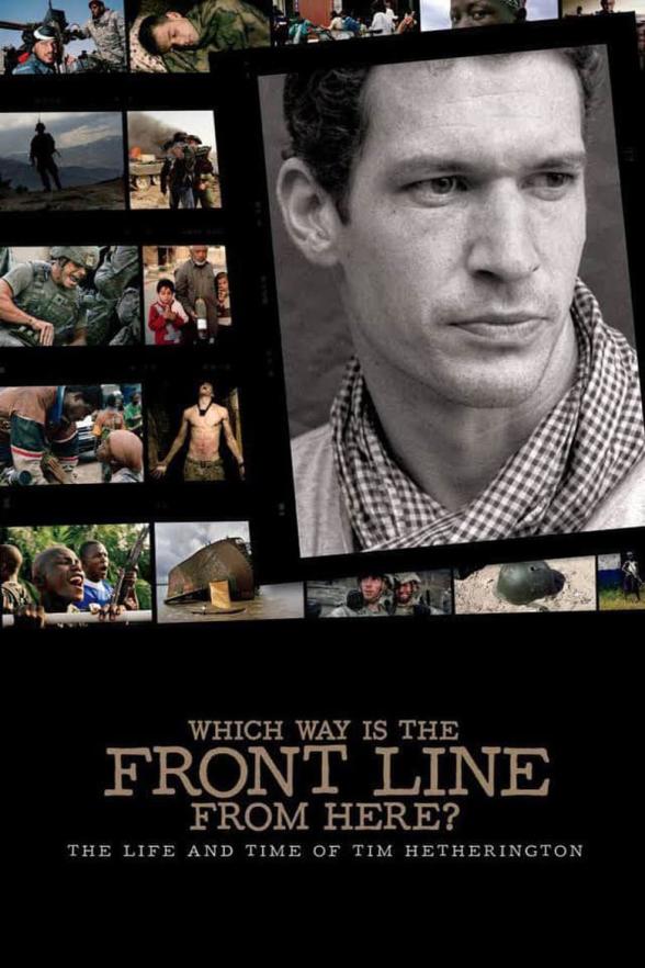 Poster image for WHICH WAY IS THE FRONT LINE FROM HERE? THE LIFE AND TIME OF TIM HETHERINGTON