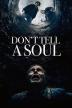 Poster image for DON'T TELL A SOUL