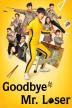 Poster image for GOODBYE MR. LOSER