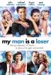 Poster image for MY MAN IS A LOSER