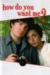 Poster image for HOW DO YOU WANT ME? - THE COMPLETE COLLECTION