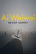 Poster image for AI WEIWEI: NEVER SORRY