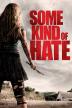 Poster image for SOME KIND OF HATE