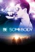 Poster image for BE SOMEBODY