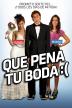 Poster image for QUE PENA TU BODA