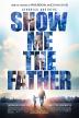 Poster image for SHOW ME THE FATHER