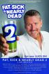 Poster image for FAT, SICK AND NEARLY DEAD 2