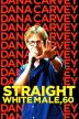 Poster image for DANA CARVEY: STRAIGHT WHITE MALE, 60
