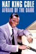Poster image for NAT KING COLE AFRAID OF THE DARK