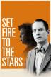 Poster image for SET FIRE TO THE STARS