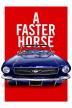 Poster image for A FASTER HORSE