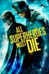 Poster image for ALL SUPERHEROES MUST DIE