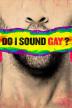 Poster image for DO I SOUND GAY?