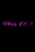 Poster image for ASKING FOR IT