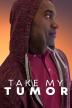 Poster image for Take My Tumour - Season 1