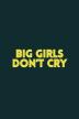 Poster image for BIG GIRLS DON'T CRY