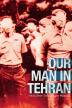 Poster image for OUR MAN IN TEHRAN