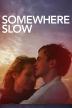 Poster image for SOMEWHERE SLOW