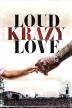 Poster image for LOUD KRAZY LOVE