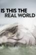 Poster image for IS THIS THE REAL WORLD