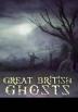 Poster image for GREAT BRITISH GHOSTS